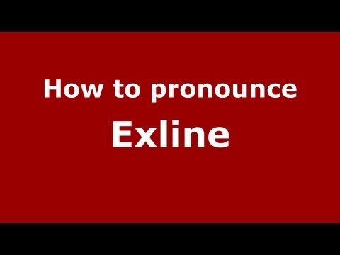 How to Pronounce Exline - PronounceNames.com