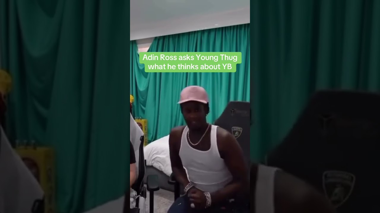 Adin Ross asks Young Thug what he thinks about YB💚