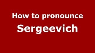 How to pronounce Sergeevich