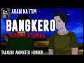 Bangkero Horror Stories Tagalog Animated Horror Stories True Horror Stories