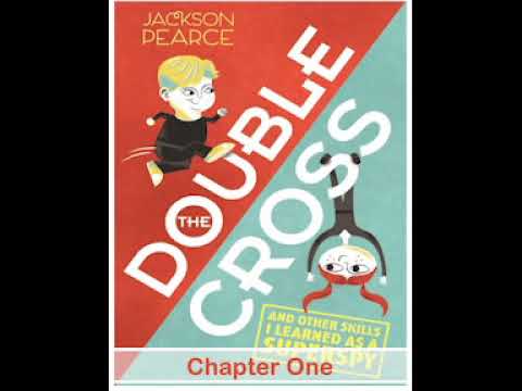The Double Cross and Other Skills I Learned as a SuperSpy by Jackson Pearce; Chapter One