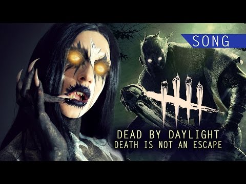 DEAD BY DAYLIGHT SONG:  ???? Death is not an Escape by Gabriel Cyphre