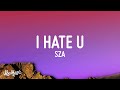 SZA - I Hate U (Lyrics)