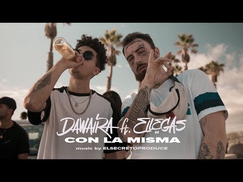 DAWAIRA - CON LA MISMA feat. ELLEGAS