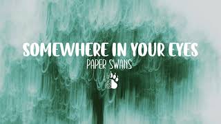 Download lagu Paper Swans - Somewhere In Your Eyes (Lyrics) mp3 Download lagu Paper Swans - Somewhere In Your Eyes (Lyrics) mp3