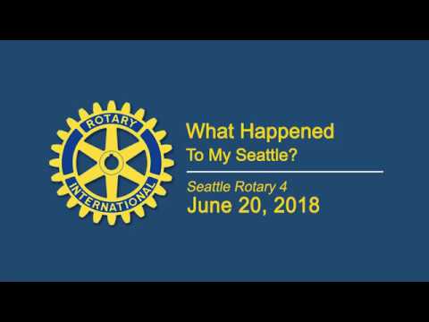 Rotary Luncheon 6-20-18 What Happened to My Seattle?