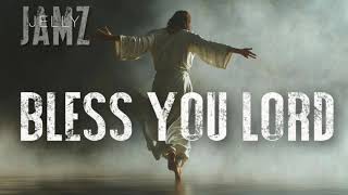 Bless You Lord