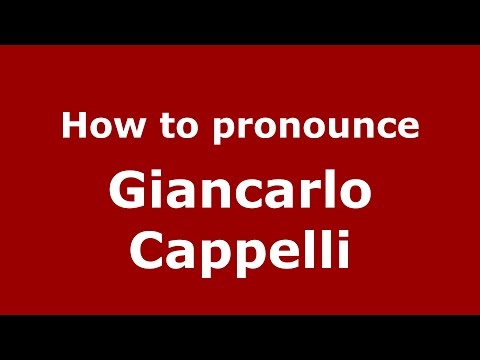How to pronounce Giancarlo Cappelli (Italian/Italy)  - PronounceNames.com
