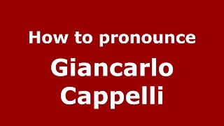 How to pronounce Giancarlo Cappelli