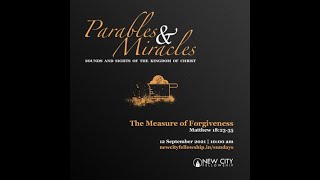 Parables & Miracles: The Measure of Forgiveness