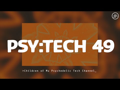 PSY:TECH 49 126bpm 🌀 Psychedelic Techno (Anyer Quantum, Children of Mu, Dark Mode, L-XIR, Trilingo)