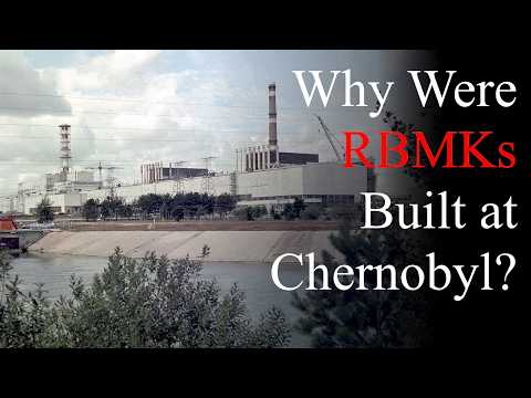 Why Were RBMKs Built at Chernobyl?