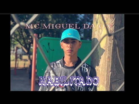 Mc Miguel Da O.V - HABILITADO ( VIDEO CLIPE ) Oficial