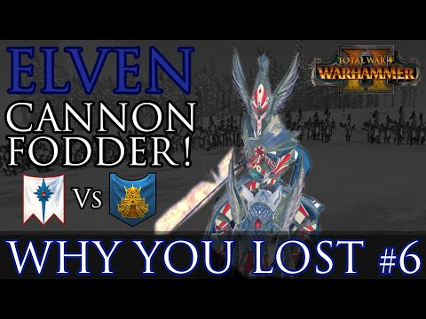 Elven CANNON FODDER! - Why You Lost #6 | Warhammer 2