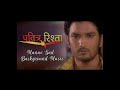 Pavitra Rishta Manav Sad Background Music Sushant Singh Rajput Ankita Lokhande ZEE TV