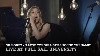 Oh Honey: &quot;I Love You Will Still Sound the Same&quot; Live at Full Sail