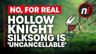 Hollow Knight: Silksong Is 'Uncancellable'