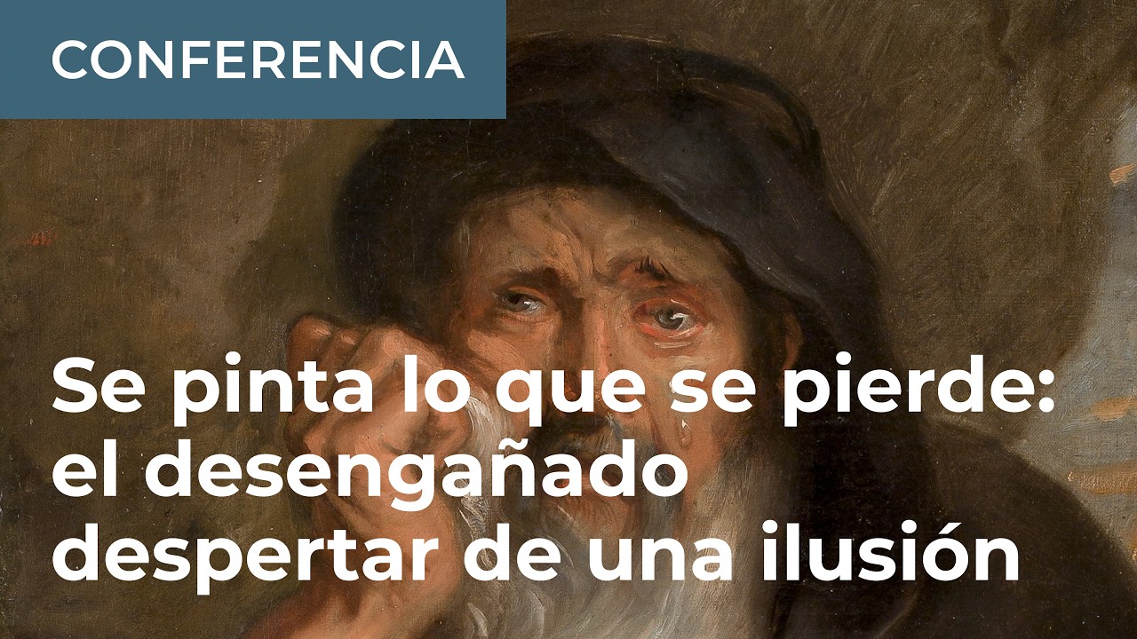 "Se pinta lo que se pierde; el desengañado despertar de una ilusión", por Félix Duque