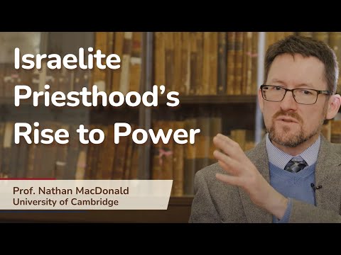 Israelite Priesthood’s rise to power | Professor Nathan MacDonald