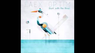 Faex Optim - Start With The River - Full Album