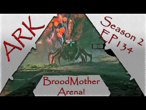 Ark Survival Evolved S2E134: Broodmother arena!