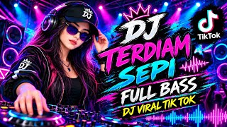 Download lagu 🎧 DJ TERDIAM SEPI FULL BASS | DJ VIRAL TIK TOK 🔥 mp3