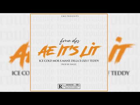 FME DJs - Ae It's Lit Ft (Ice Cold Mob, Mane Dilla & Ozi F Teddy) Prod. AngeL DIRTY