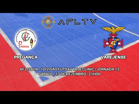 Pregança x Varejense - AF Lisboa • I Divisão Futsal TRUECLINIC | Jornada 13