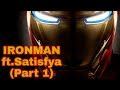 IRONMAN Ft Satisfya Part 1