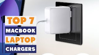 7 Best Laptop Chargers for MacBook: Top Picks for Fast Charging