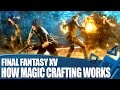 Final Fantasy XV Gameplay - How Magic Crafting Works
