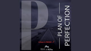 Plan of Perfection (Urban G REMIX)
