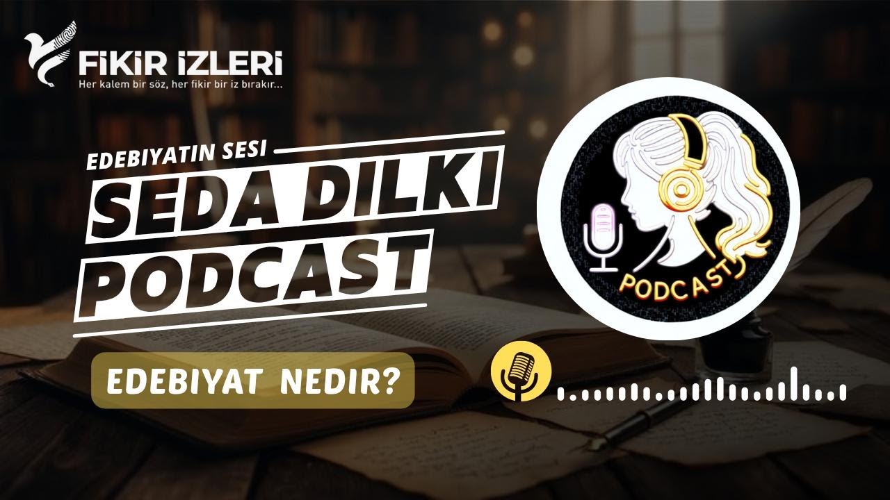 Edebiyat Nedir? – Sözcüklerin Kalp Atışını Dinlemek - Seda DİLKİ