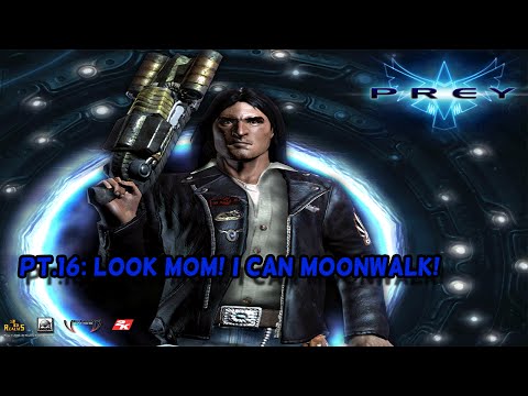Prey Pt#16: Look mom! I can moonwalk!