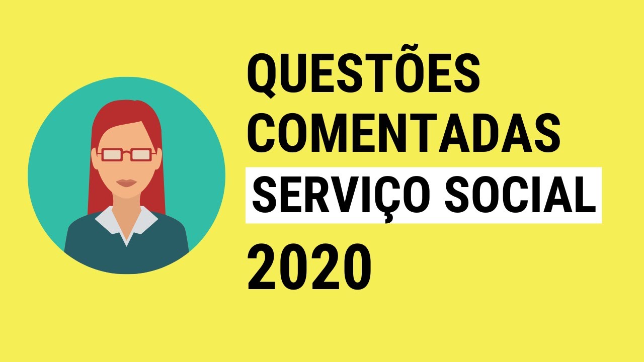 Questões comentadas de Serviço Social (2020) - IBFC/EBSERH