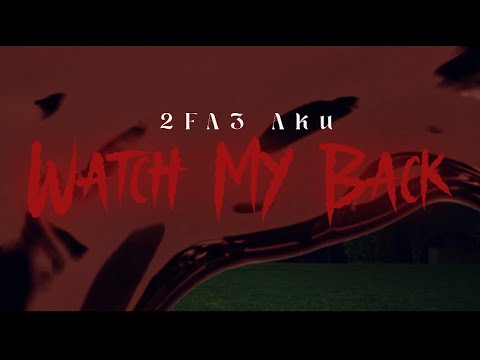 2fa3 Aku- Watch My Back (Official Music Video)