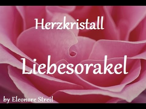 Liebesorakel - Herzkristall vom  06. – 12. März 2017