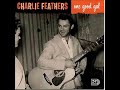 Charlie Feathers   One Good Gal