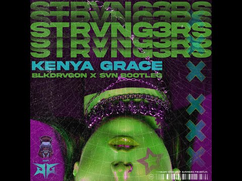 KENYA GRACE - STRVNG3RZ (SVN DRVGONZ BOOTLEG) [Official Music Video]