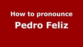 How to pronounce Pedro Feliz