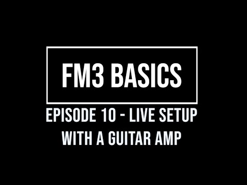 FM3 Basics Episode 10 Live Setup with a Guitar Amp and front of house