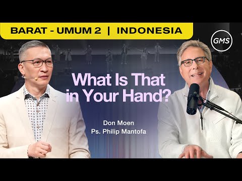 What Is That in Your Hand - Ps. Philip Mantofa & Don Moen (GMS Church)