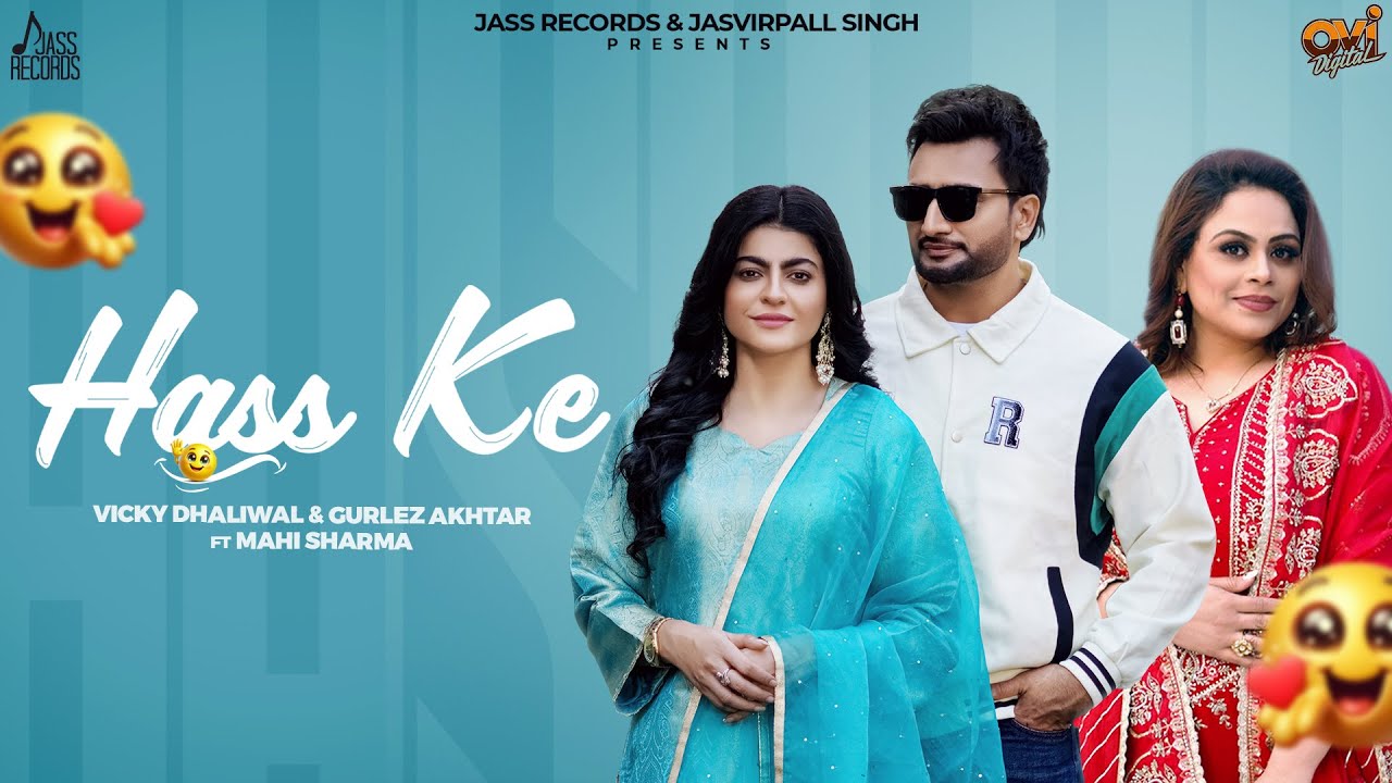 Hass Ke Lyrics | Vicky Dhaliwal, Gurlej Akhtar