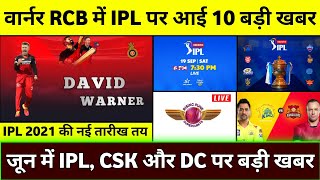 IPL 2021 : IPL News 2021 Today ( Warner In Rcb, IPL 2022 New Teams, Srh Retain & IPL 2021 Date )