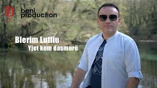 Blerim Lutfiu - Yjet Kem Dasmorë