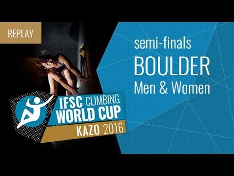 IFSC Climbing World Cup Kazo 2016 - Bouldering - Semi-Finals - Men/Women