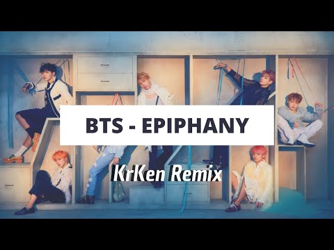BTS - Epiphany (KrKen Remix)