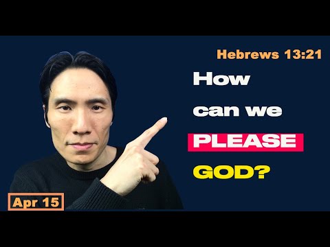 Day 105  [Hebrews 13:21] How can we please God than people? 365 Spiritual Empowerment