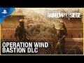 Rainbow Six Siege: Operation Wind Bastion – DLC Trailer | PS4