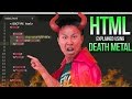 SATAN EXPLAINS HTML using DEATH METAL SATAN EXPLAINS HTML using DEATH METAL